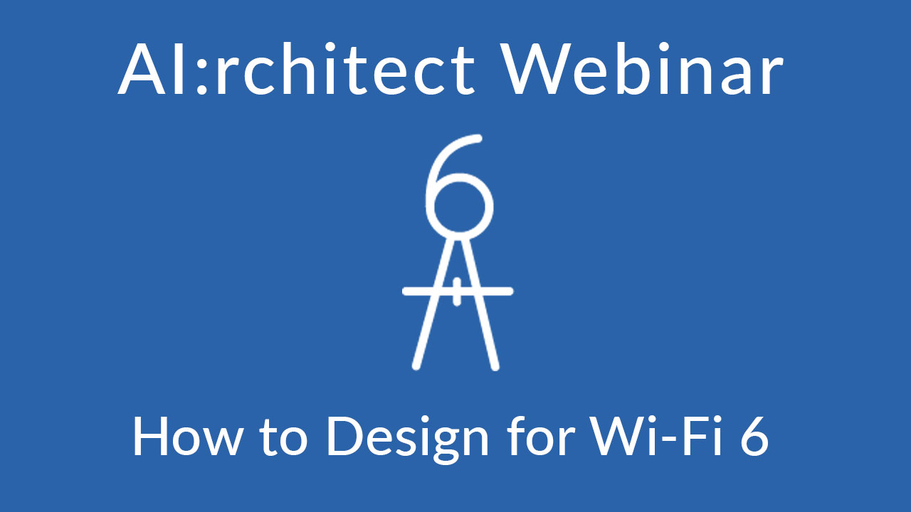 AI:rchitect Series: How to Design for Wi-Fi 6