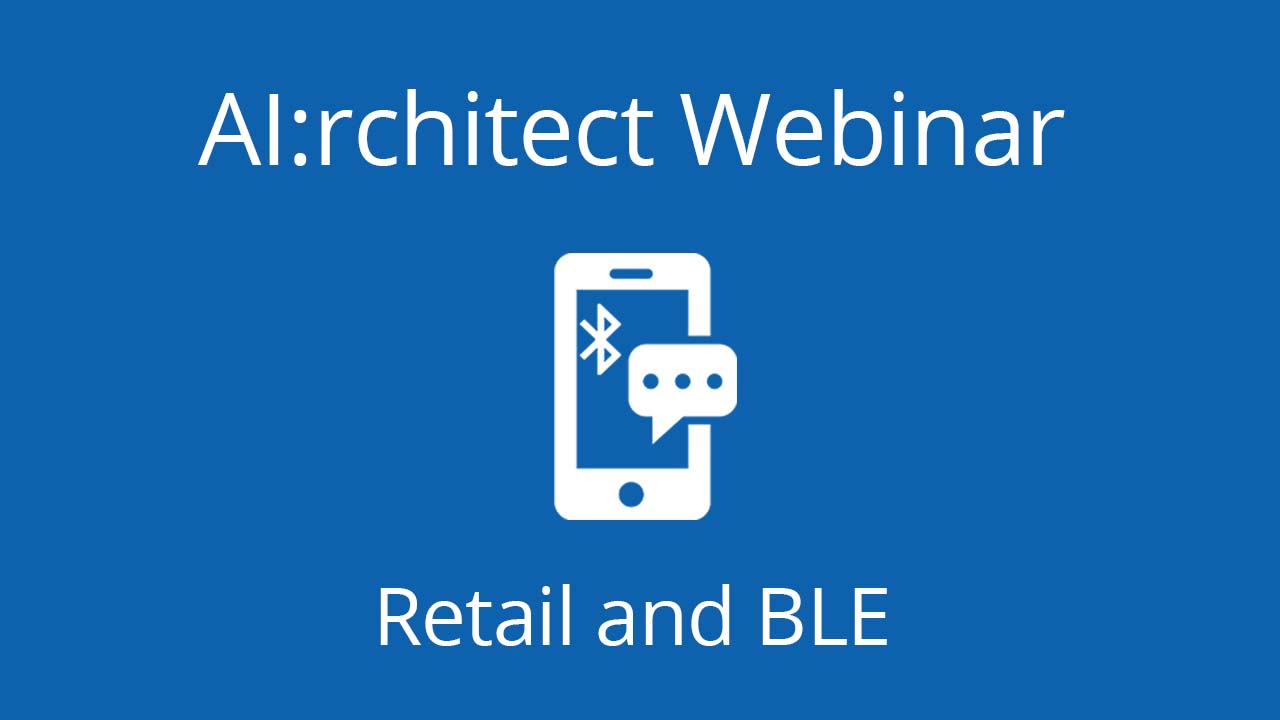AI:rchitect Series: Deploying BLE in Retail Stores
